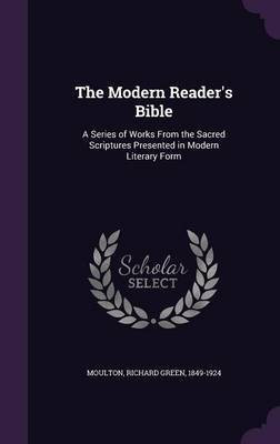 The Modern Reader's Bible(English, Hardcover, Moulton Richard Green)