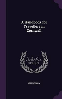 A Handbook for Travellers in Cornwall(English, Hardcover, Murray John)