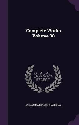 Complete Works Volume 30(English, Hardcover, Thackeray William Makepeace)