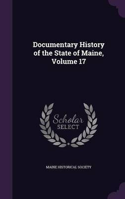 Documentary History of the State of Maine, Volume 17(English, Hardcover, unknown)