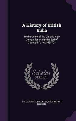 A History of British India(English, Hardcover, Hunter William Wilson Sir)