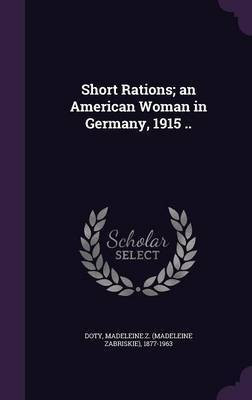 Short Rations; an American Woman in Germany, 1915 ..(English, Hardcover, unknown)