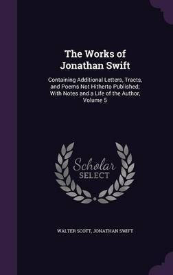 The Works of Jonathan Swift(English, Hardcover, Scott Walter Sir)
