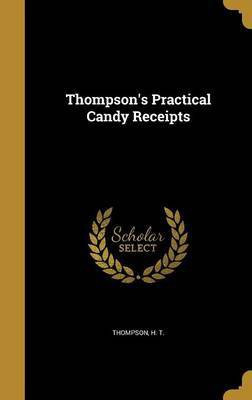Thompson's Practical Candy Receipts(English, Hardcover, unknown)