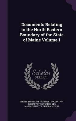 Documents Relating to the North Eastern Boundary of the State of Maine Volume 1(English, Hardcover, unknown)