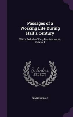 Passages of a Working Life During Half a Century(English, Hardcover, Knight Charles)
