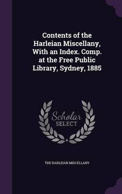 Contents of the Harleian Miscellany, With an Index. Comp. at the Free Public Library, Sydney, 1885(English, Hardcover, unknown)