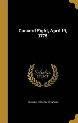 Concord Fight, April 19, 1775(English, Hardcover, Reynolds Grindall 1822-1894)