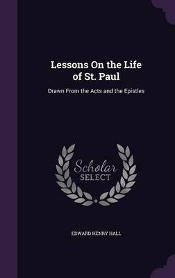 Lessons On the Life of St. Paul(English, Hardcover, Hall Edward Henry)