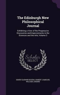 The Edinburgh New Philosophical Journal(English, Hardcover, Rogers Henry Darwin Sir)
