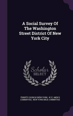 A Social Survey Of The Washington Street District Of New York City(English, Hardcover, unknown)