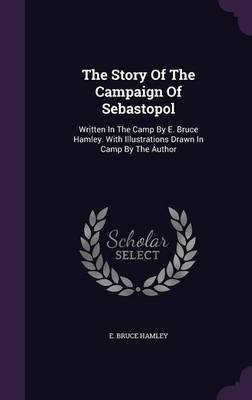 The Story Of The Campaign Of Sebastopol(English, Hardcover, Hamley E Bruce)