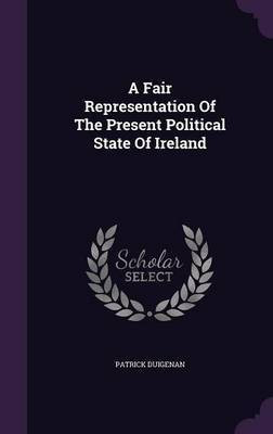 A Fair Representation Of The Present Political State Of Ireland(English, Hardcover, Duigenan Patrick)