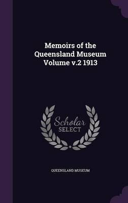 Memoirs of the Queensland Museum Volume v.2 1913(English, Hardcover, unknown)