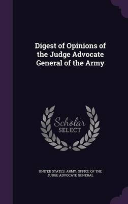 Digest of Opinions of the Judge Advocate General of the Army(English, Hardcover, unknown)