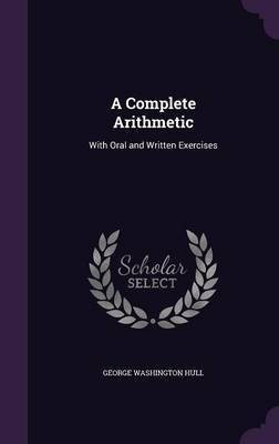 A Complete Arithmetic(English, Hardcover, Hull George Washington)