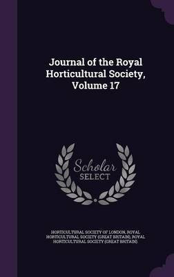 Journal of the Royal Horticultural Society, Volume 17(English, Hardcover, unknown)
