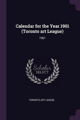 Calendar for the Year 1901 (Toronto art League)(English, Paperback, unknown)