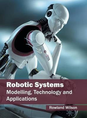 Robotic Systems: Modelling, Technology and Applications(English, Hardcover, unknown)