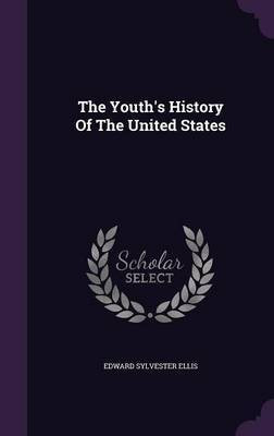 The Youth's History Of The United States(English, Hardcover, Ellis Edward Sylvester)