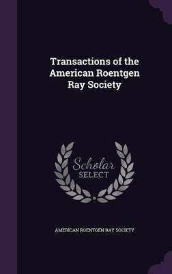 Transactions of the American Roentgen Ray Society(English, Hardcover, unknown)