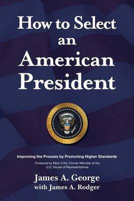 How to Select an American President(English, Paperback, George James a)