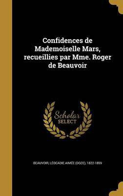 Confidences de Mademoiselle Mars, recueillies par Mme. Roger de Beauvoir(French, Hardcover, unknown)