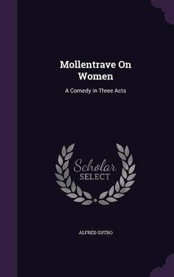 Mollentrave On Women(English, Hardcover, Sutro Alfred)