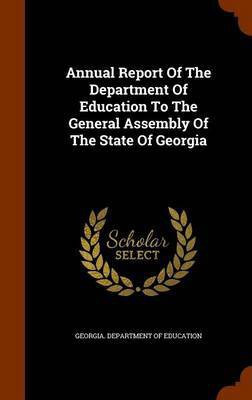 Annual Report Of The Department Of Education To The General Assembly Of The State Of Georgia(English, Hardcover, unknown)