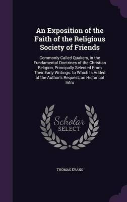 An Exposition of the Faith of the Religious Society of Friends(English, Hardcover, Evans Thomas)