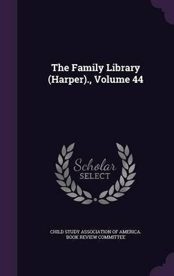 The Family Library (Harper)., Volume 44(English, Hardcover, unknown)