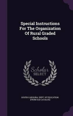 Special Instructions For The Organization Of Rural Graded Schools(English, Hardcover, unknown)