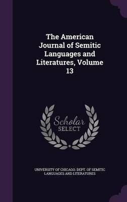 The American Journal of Semitic Languages and Literatures, Volume 13(English, Hardcover, unknown)