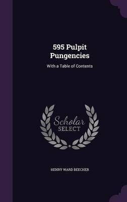 595 Pulpit Pungencies(English, Hardcover, Beecher Henry Ward)