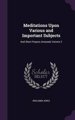 Meditations Upon Various and Important Subjects(English, Hardcover, Jenks Benjamin)