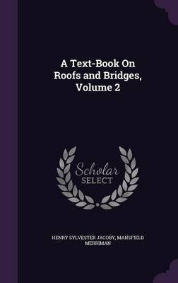 A Text-Book On Roofs and Bridges, Volume 2(English, Hardcover, Jacoby Henry Sylvester)