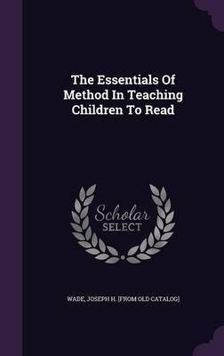 The Essentials Of Method In Teaching Children To Read(English, Hardcover, unknown)