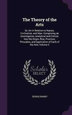 The Theory of the Arts(English, Hardcover, Harris George)