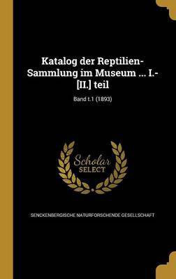 Katalog der Reptilien-Sammlung im Museum ... I.-[II.] teil; Band t.1 (1893)(German, Hardcover, unknown)
