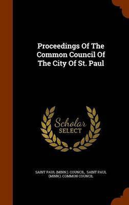 Proceedings Of The Common Council Of The City Of St. Paul(English, Hardcover, unknown)