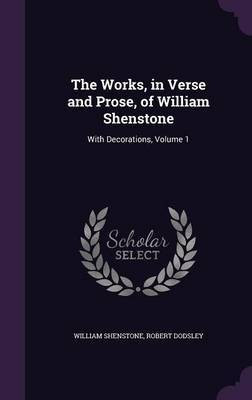 The Works, in Verse and Prose, of William Shenstone(English, Hardcover, Shenstone William)