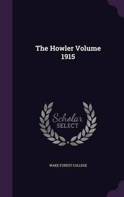 The Howler Volume 1915(English, Hardcover, College Wake Forest)