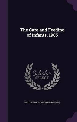 The Care and Feeding of Infants. 1905(English, Hardcover, unknown)