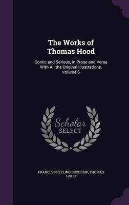 The Works of Thomas Hood(English, Hardcover, Broderip Frances Freeling)