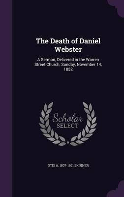 The Death of Daniel Webster(English, Hardcover, Skinner Otis A 1807-1861)
