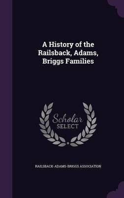 A History of the Railsback, Adams, Briggs Families(English, Hardcover, unknown)