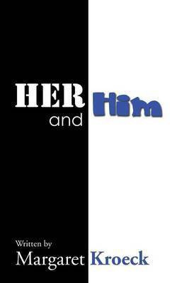 Her and Him(English, Paperback, Kroeck Margaret)