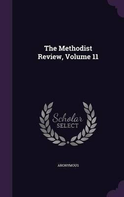 The Methodist Review, Volume 11(English, Hardcover, Anonymous)
