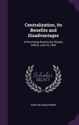 Centralization, its Benefits and Disadvantages(English, Hardcover, Sotheby Hans William)