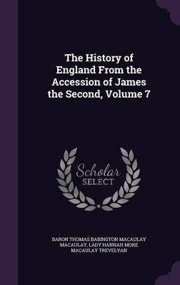 The History of England From the Accession of James the Second, Volume 7(English, Hardcover, Macaulay Baron Thomas Babington Macaula)